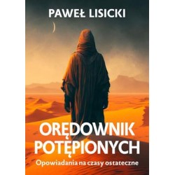 Orędownik potępionych. Opowiadania na czasy ostateczne Paweł Lisicki motyleksiazkowe.pl