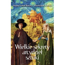 Wielkie sekrety arcydzieł sztuki Joanna Łenyk-Barszcz Przemysław Barszcz motyleksiazkowe.pl