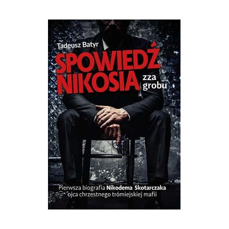 Spowiedź Nikosia zza grobu Tadeusz Batyr motyleksiazkowe.pl