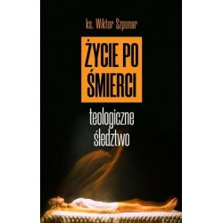 Życie po śmierci. Teologiczne śledztwo Wiktor Szponar motyleksiazkowe.pl