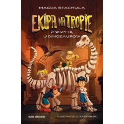 Ekipa na tropie. Z wizytą u dinozaurów Magda Stachula motyleksiazkowe.pl