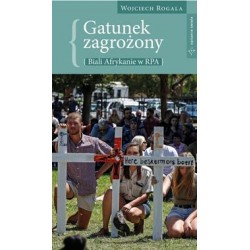 Gatunek zagrożony. Biali Afrykanie w RPA Wojciech Rogala motyleksiazkowa.pl