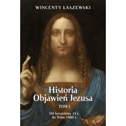 Historia objawień Jezusa Tom 1. Od Jerozolimy 33 r. do Trino 1460 r. Wincenty Łaszewski motyleksiazkowe.pl