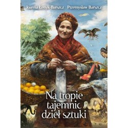 Na tropie tajemnic dzieł sztuki Joanna Łenyk-Barszcz Przemysław Barszcz motyleksiazkowe.pl