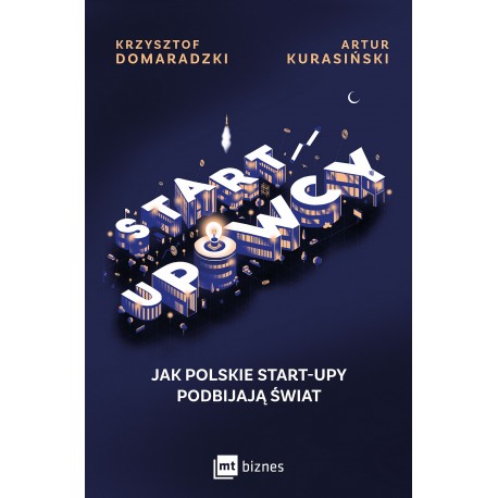 Startupowcy. Jak polskie start-upy podbijają świat Artur Kurasiński, Krzysztof Domaradzki motyleksiazkowe.pl