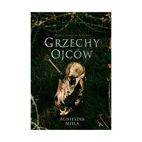 Dzieci Starych Bogów 2. Grzechy ojców Agnieszka Miela motyleksiazkowe.pl