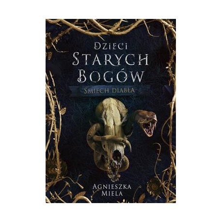 Dzieci Starych Bogów 1. Śmiech diabła Agnieszka Miela motyleksiazkowe.pl