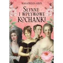 Słynne i wpływowe kochanki Małgorzata Król motyleksiazkowe.pl