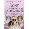 Żony wielkich Polaków. Od Kochanowskiego do Moniuszki