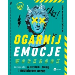 Ogarnij emocje. Workbook. Jak radzić sobie ze stresem, presją i nadmiarem uczuć motyleksiazkowe.pl