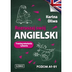 Rozruszaj swój angielski. Trening mówienia i pisania poziom A1-B1 Karina Oliwa motyleksiazkowe.pl