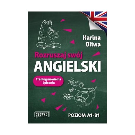 Rozruszaj swój angielski. Trening mówienia i pisania poziom A1-B1 Karina Oliwa motyleksiazkowe.pl