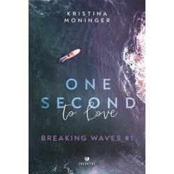 One Second to love. Breaking Waves. Tom 1 Kristina Moninger motyleksiazkowe.pl