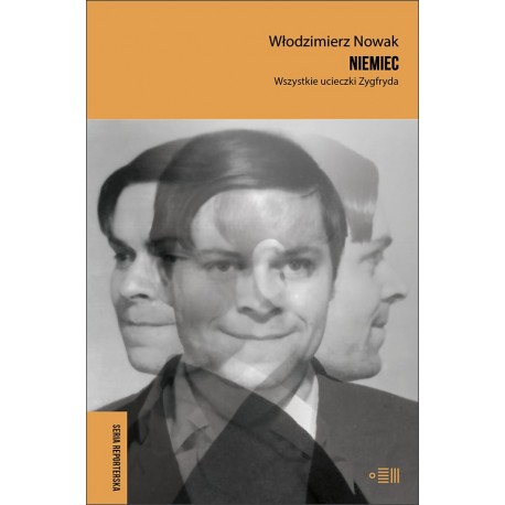 Niemiec. Wszystkie ucieczki Zygfryda Włodzimierz Nowak motyleksiazkowe.pl