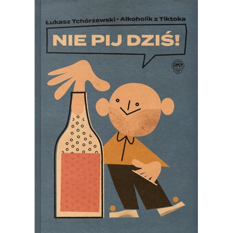 Nie pij dziś! Łukasz Tchórzewski motyleksiazkowe.pl