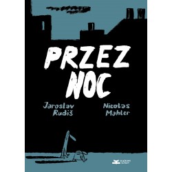 Przez noc Jaroslav Rudiš – tekst, Nicolas Mahler - rysunki motyleksiazkowe.pl