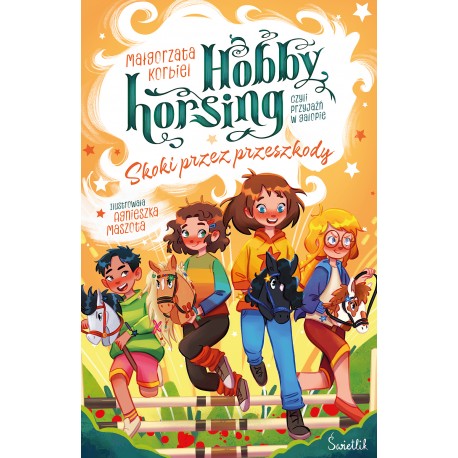 Skoki przez przeszkody. Hobby horsing, czyli przyjaźń w galopie Małgorzata Korbiel motyleksiazkowe.pl