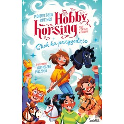 Skok ku przygodzie. Hobby horsing, czyli przyjaźń w galopie  Małgorzata Korbiel motyleksiazkowe.pl