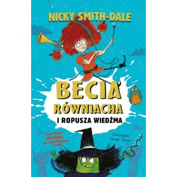Becia Równiacha i Ropusza Wiedźma Nicky Smith-Dale motyleksiazkowe.pl