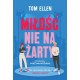 Miłość nie na żarty Tom Ellen motyleksiazkowe.pl