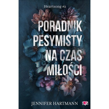 Poradnik pesymisty na czas miłości. Heartsong. Tom 2 Jennifer Hartmann motyleksiazkowe.pl