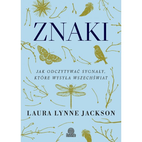 Znaki. Jak odczytywać sygnały, które wysyła wszechświat Laura Lynne Jackson motyleksiazkowe
