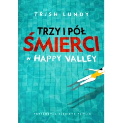 Trzy i pół śmierci w Happy Valley Trish Lundy motyleksiazkowe.pl