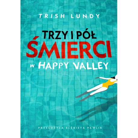 Trzy i pół śmierci w Happy Valley Trish Lundy motyleksiazkowe.pl