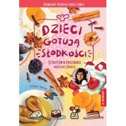 Dzieci gotują słodkości Górska Agnieszka motyleksiazkowe.pl