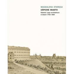 Uśpione miasto. Gdańsk i jego architektura w latach 1793-1862 Magdalena Staręga motyleksiazkowe.pl