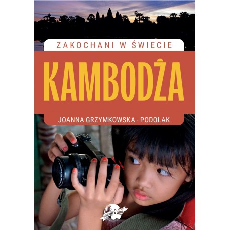 Zakochani w Świecie Kambodża Grzymkowska- Podolak Joanna motyleksiazkowe.pl
