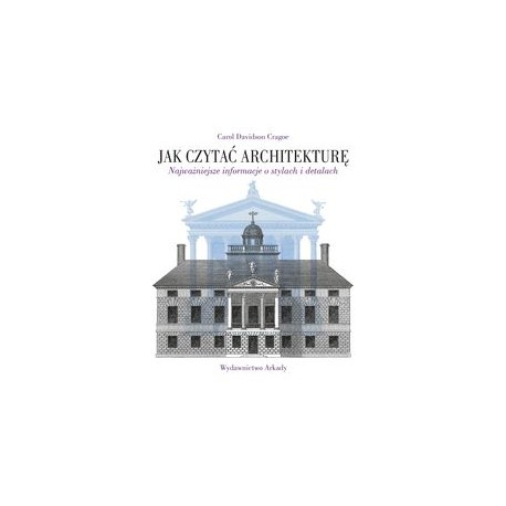 Jak czytać architekturę. Najważniejsze informacje o stylach i detalach Carol Davidson Cragoe motyleksiazkowe.pl
