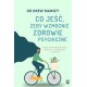 Co jeść, żeby wzmocnić zdrowie psychiczne Drew Ramsey motyleksiazkowe.pl