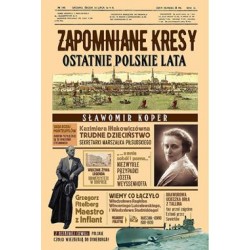 Zapomniane Kresy. Ostatnie polskie lata Sławomir Koper motyleksiazkowe.pl