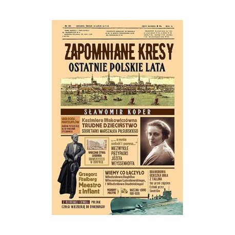 Zapomniane Kresy. Ostatnie polskie lata Sławomir Koper motyleksiazkowe.pl