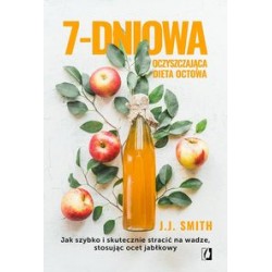 7-dniowa oczyszczająca dieta octowa. Jak szybko i skutecznie stracić na wadze, stosując ocet jabłkowy