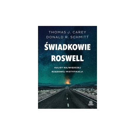 Świadkowie Roswell Kulisy największej rządowej mistyfikacji Thomas J. Carey motyleksiazkowe.pl