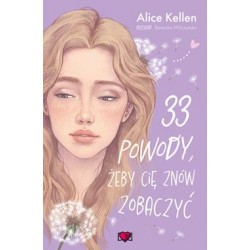 33 powody, żeby cię znów zobaczyć. Wracać do ciebie. Tom 1 Alice Kellen motyleksiazkowe.pl