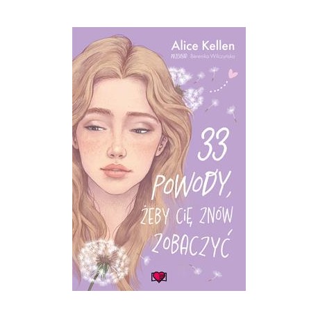 33 powody, żeby cię znów zobaczyć. Wracać do ciebie. Tom 1 Alice Kellen motyleksiazkowe.pl