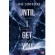 Until I Get You