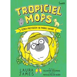 Tropiciel Mops. Dzika przygoda w parku Safarii /Przygody Mopsa Tom 3 Laura James motyleksiazkowe.pl