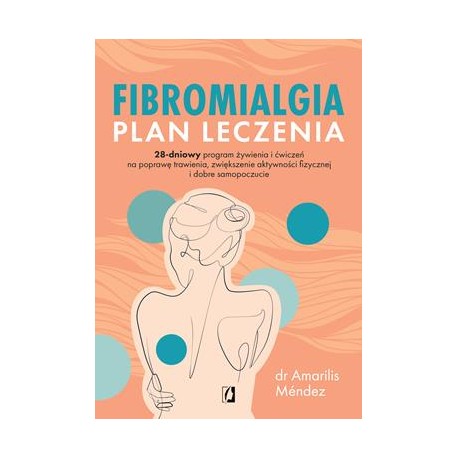Fibromialgia. Plan leczenia Mendez Amarilis motyleksiazkowe.pl
