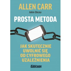 Prosta metoda jak skutecznie uwolnić się od cyfrowego uzależnienia Carr Allen, John Dicey motyleksiazkowe.pl