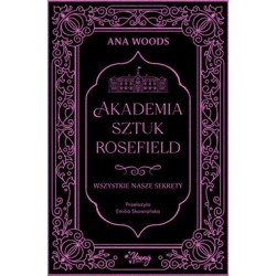 Akademia sztuk Rosefield Tom 1. Wszystkie nasze sekrety Ana Woods motyleksiazkowe.pl