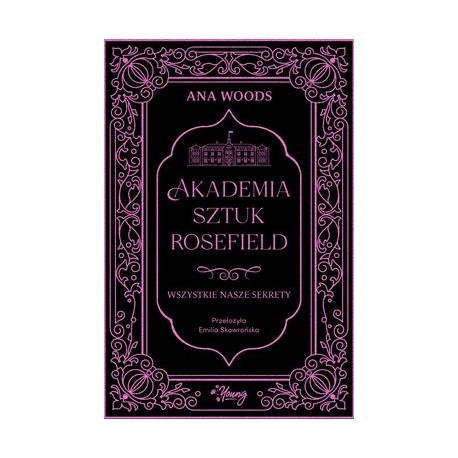Akademia sztuk Rosefield Tom 1. Wszystkie nasze sekrety Ana Woods motyleksiazkowe.pl