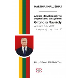 Analiza litewskiej polityki zagranicznej prezydenta Gitanasa Nausėdy w latach 2019–2024 – kontynuacja czy zmiana?