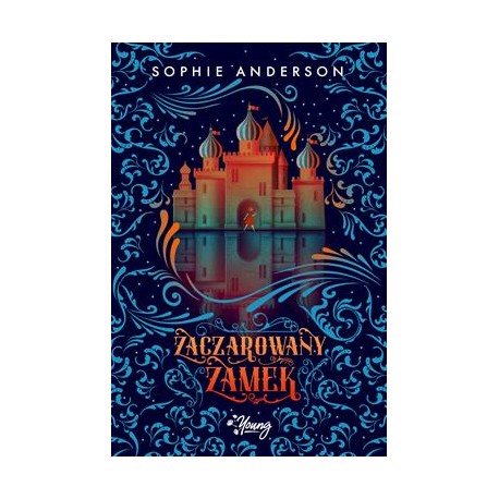 Zaczarowany zamek Sophie Anderson motyleksiazkowe.pl
