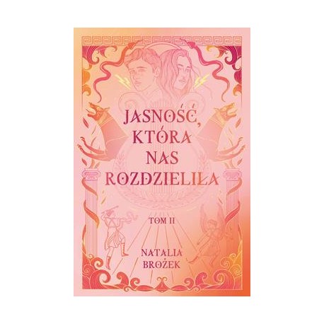 Jasność, która nas rozdzieliła /Ciemność i jasność Tom 2 Natalia Brożek motyleksiazkowe.pl