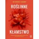 Roślinne kłamstwo. Dlaczego pozornie zdrowe owoce i warzywa mogą być szkodliwe dla zdrowia Steven R. Gundry motyleksiazkowe.pl