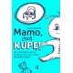 Mamo, chcę kupę! Jak skutecznie nauczyć malucha robić siku i kupę tam gdzie trzeba Jamie Głowacki motyleksiazkowe.pl